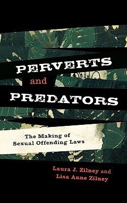 Perverts and Predators: The Making of Sexual Offending Laws