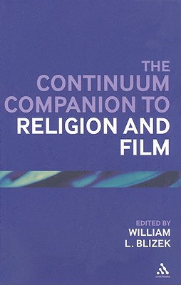 The Continuum Companion to Religion and Film