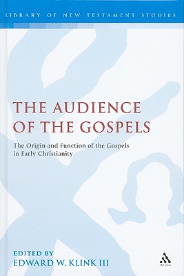 The Audience of the Gospels: The Origin and Function of the Gospels in Early Christianity