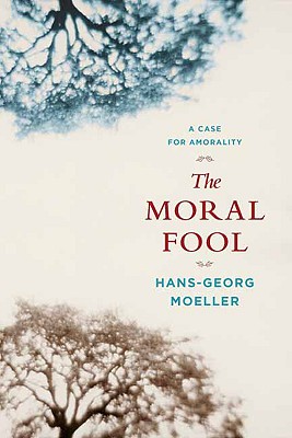 The Moral Fool: A Case for Amorality