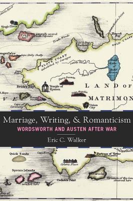 Marriage, Writing, and Romanticism: Wordsworth and Austen After War