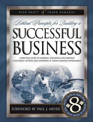 Biblical Principles for Building a Successful Business: A Practical Guide to Assessing, Evaluating, and Growing a Successful Cut