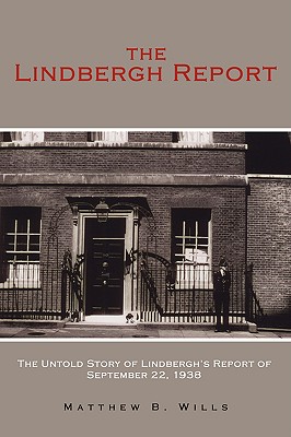 The Lindbergh Report: The Untold Story of Lindbergh’s Report of September 22, 1938