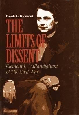 The Limits of Dissent: Clement L. Vallandigham & the Civil War