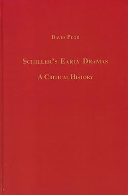 Schiller’s Early Dramas: A Critical History