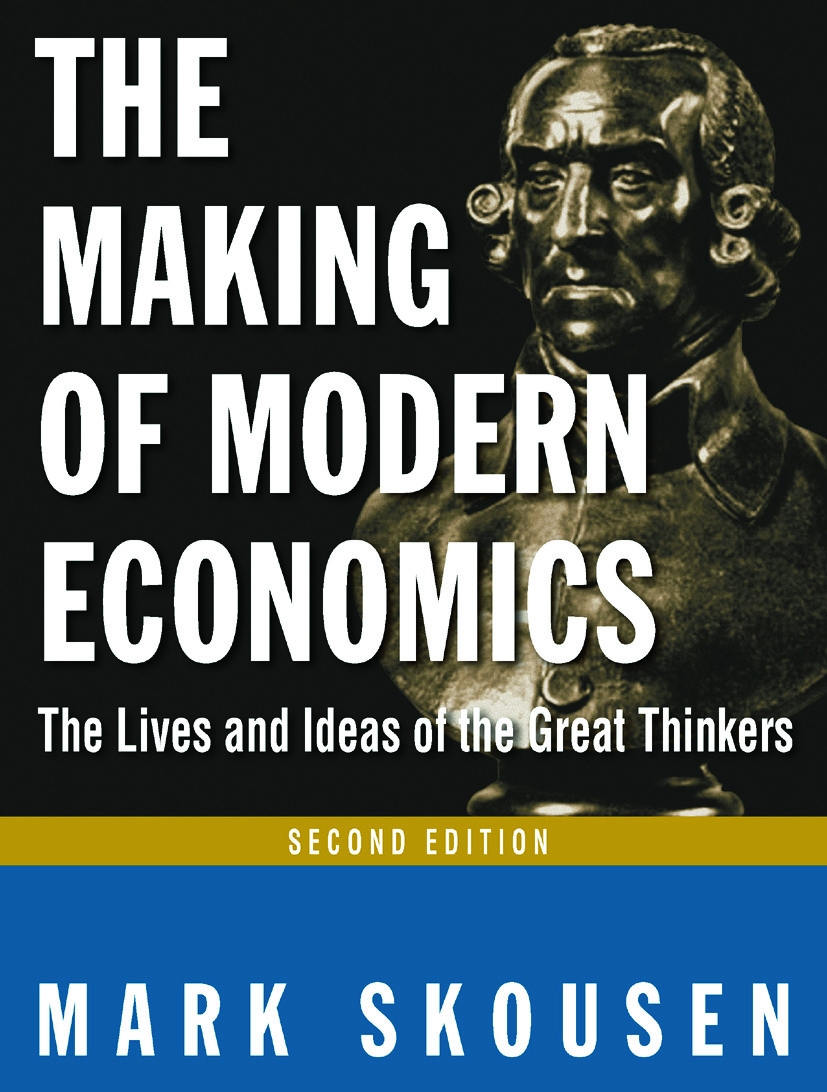 The Making of Modern Economics: The Lives and Ideas of the Great Thinkers