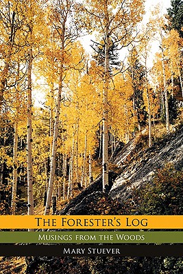 The Forester’s Log: Musings from the Woods