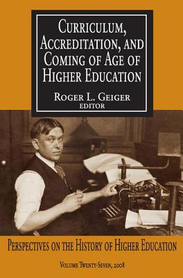 Curriculum, Accreditation and Coming of Age of Higher Education: Perspectives on the History of Higher Education