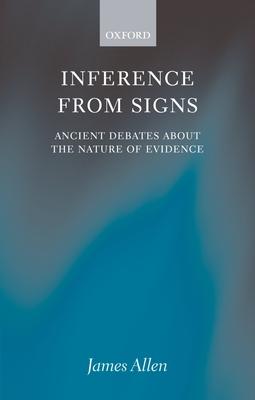 Inference from Signs: Ancient Debates about the Nature of Evidence