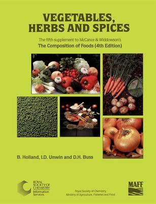 Vegetables, Herbs and Spices: Fifth Supplement to McCance and Widdowson’s the Composition of Foods