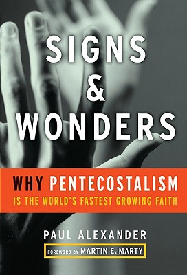 Signs and Wonders: Why Pentecostalism Is the World’s Fastest Growing Faith