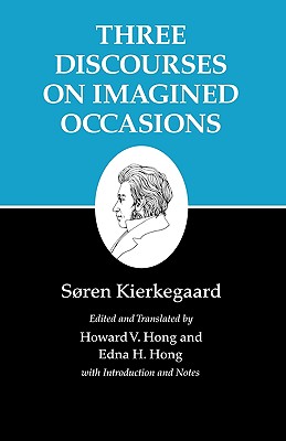 Kierkegaard’s Writings, X, Volume 10: Three Discourses on Imagined Occasions