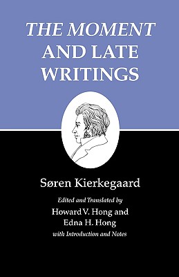 Kierkegaard’s Writings, XXIII, Volume 23: The Moment and Late Writings