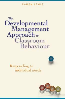 The Developmental Management Approach to Classroom Behaviour: Responding to Individual Needs