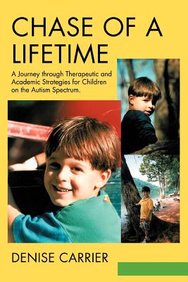 Chase of a Lifetime: A Journey through Therapeutic and Academic Strategies for Children on the Autism Spectrum