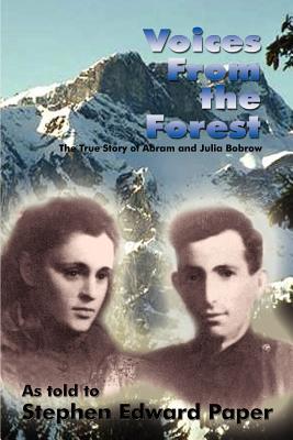 Voices from the Forest: The Story of Abram and Julia Bobrow