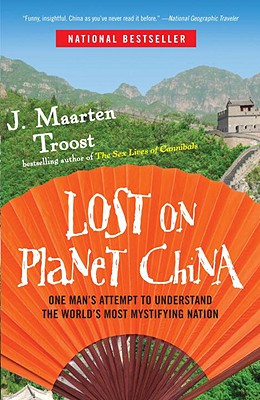 Lost on Planet China: One Man’s Attempt to Understand the World’s Most Mystifying Nation