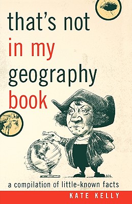 That’s Not in My Geography Book: A Compilation of Little-Known Facts