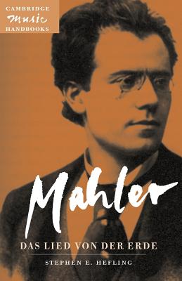 Mahler: Das Lied Von Der Erde (the Song of the Earth)