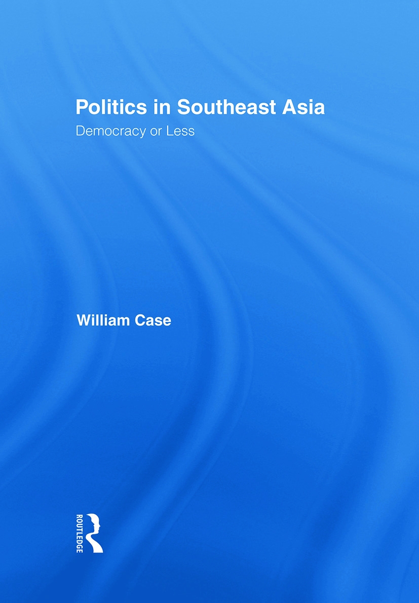 Politics in Southeast Asia: Democracy or Less