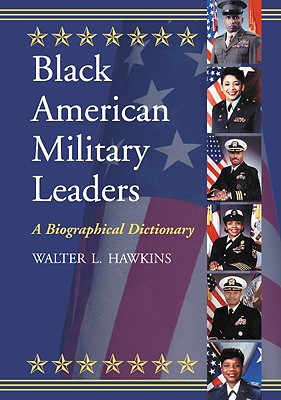 Black American Military Leaders: A Biographical Dictionary