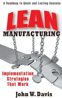 Lean Manufacturing: Implementation Strategies That Work