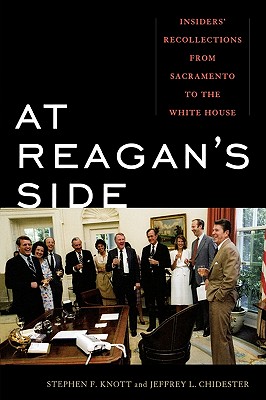 At Reagan’s Side: Insiders’ Recollections from Sacremento to the White House