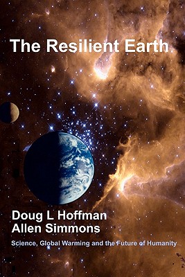 The Resilient Earth: Science, Global Warming and the Future of Humanity