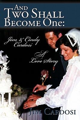 And Two Shall Become One: Jim & Cindy Cardosi - A Love Story