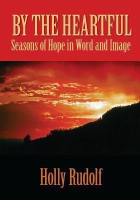 By the Heartful: Seasons of Hope in Word and Image