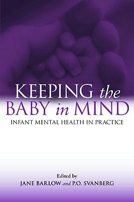 Keeping the Baby in Mind: Infant Mental Health in Practice