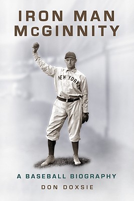 Iron Man McGinnity: A Baseball Biography