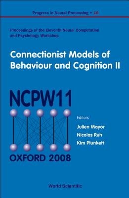 Connectionist Models of Behaviour and Cognition II: Proceedings of the 11th Neural Computation and Psychology Workshop