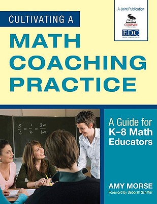 Cultivating a Math Coaching Practice: A Guide for K-8 Math Educators