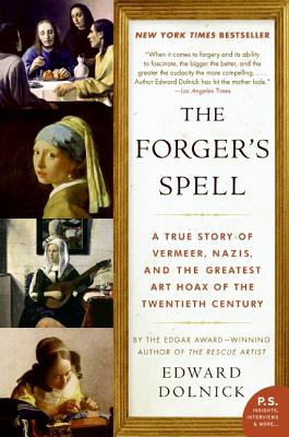 The Forger’s Spell: A True Story of Vermeer, Nazis, and the Greatest Art Hoax of the Twentieth Century