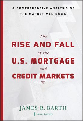 The Rise and Fall of the U.S. Mortgage and Credit Markets: A Comprehensive Analysis of the Market Meltdown