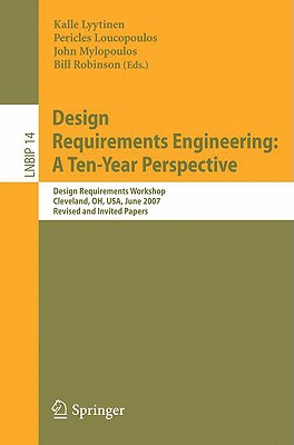 Design Requirements Engineering: A Ten-year Perspective, Design Requirements Workshop, Cleveland, OH, USA, June 3-6, 2007, Revis