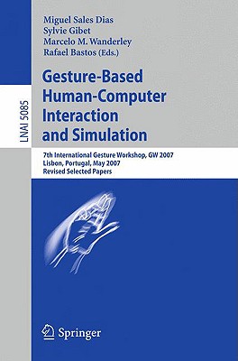 Gesture-Based Human-Computer Interaction and Simulation: 7th International Gesture Workshop, GW 2007, Lisbon, Portugal, May 23-2