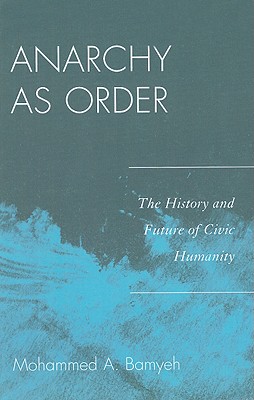 Anarchy as Order: The History and Future of Civic Humanity