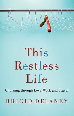 This Restless Life: Churning Through Love, Work and Travel