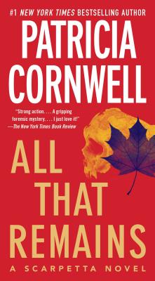 All That Remains: A Scarpetta Novel