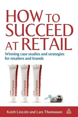 How to Succeed at Retail: Winning Case Studies and Strategies for Retailers and Brands