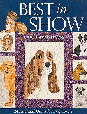 Best in Show: 24 Applique Quilts for Dog Lovers - Print-On-Demand Edition [With Pattern(s)]