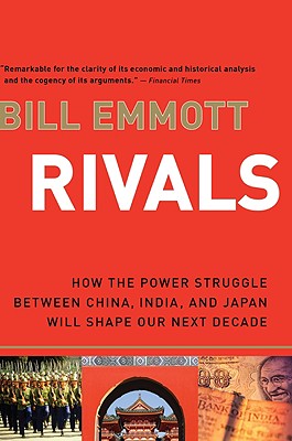 Rivals: How the Power Struggle Between China, India and Japan Will Shape Our Next Decade