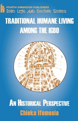 Traditional Humane Living Among the Igbo: An Historical Perspective