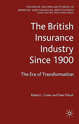 The British Insurance Industry Since 1900: An Era of Rapid Change