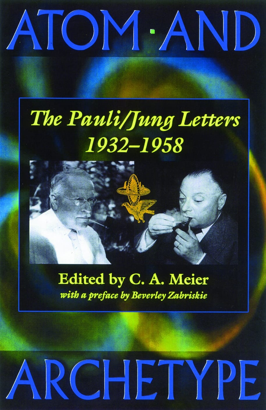 Atom and Archetype: The Pauli/ Jung Letters 1932-1958