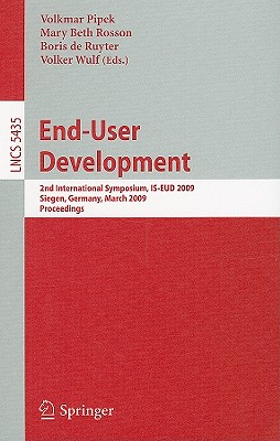 End User Development: 2nd International Symposium, Is-eud 2009, Siegen, Germany, March 2-4, 2009. Proceedings