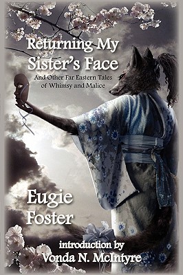 Returning My Sister’s Face: And Other Far Eastern Tales of Whimsy and Malice