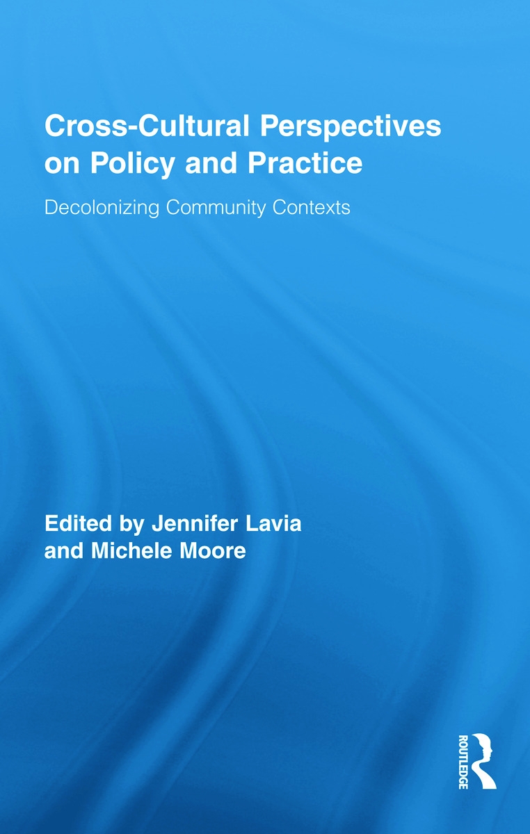 Cross-Cultural Perspectives on Policy and Practice: Decolonizing Community Contexts